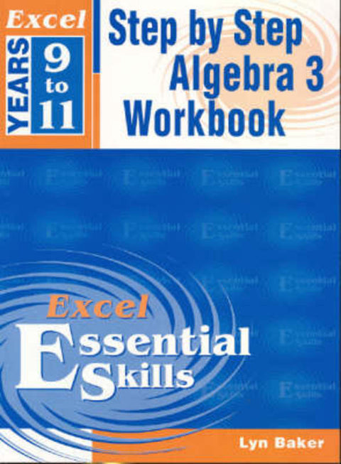 Excel Step by Step Algebra 3 : Year 9-11 by Lyn Baker - 9781740200424