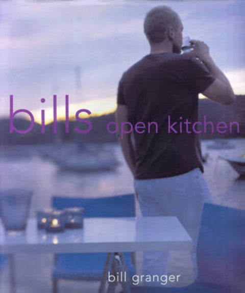 Bill'S Open Kitchen by Bill Granger - 9781740452267