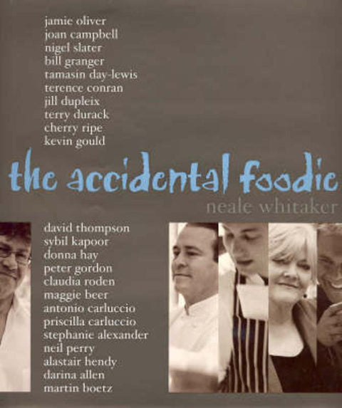 The Accidental Foodie by Neale Whitaker - 9781740455954