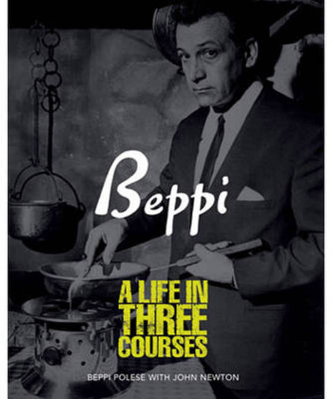 Beppi: a Life in Three Courses by Beppi Polese - 9781740458771
