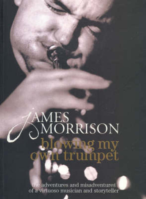 Blowing My Own Trumpet by James Morrison - 9781740458788