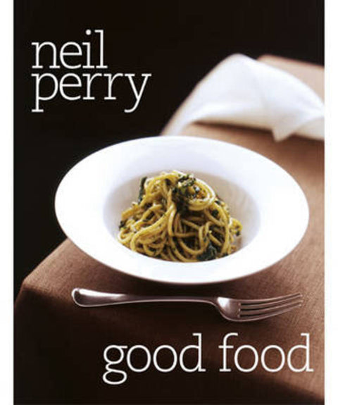 Good Food by Neil Perry - 9781740459235