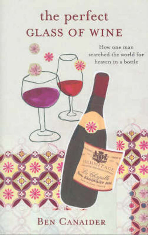 The Perfect Glass Of Wine by Ben Canaider - 9781740513876