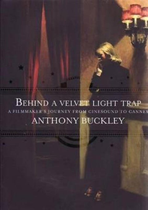 Behind a Velvet Light Trap by Anthony Buckley - 9781740667906