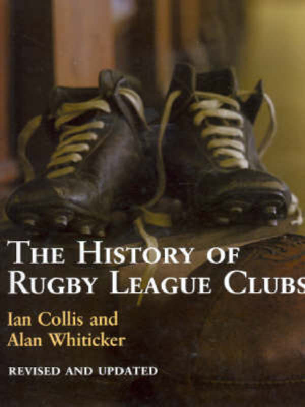 Alan Hickey Rugby Rathoat The History of Rugby League Clubs by Alan Whiticker | Harry Hartog ...