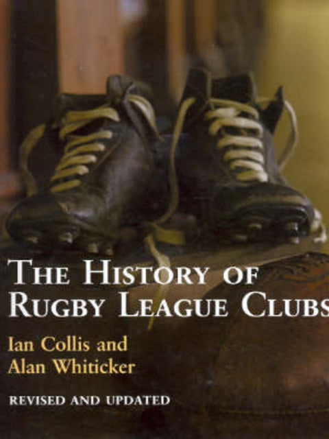 The History of Rugby League Clubs by Alan Whiticker - 9781741104707