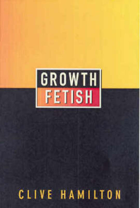 Growth Fetish by Clive Hamilton - 9781741140781