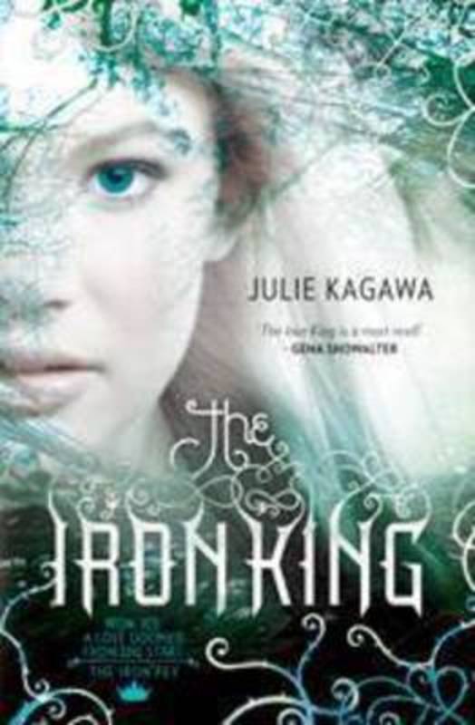 The Iron King by Julie Kagawa - 9781741168693