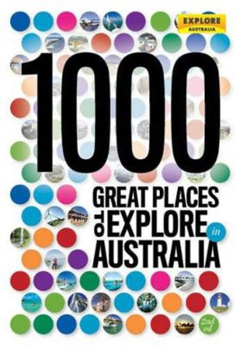 1000 Great Places to Explore in Australia 2nd ed by Explore Australia - 9781741174342