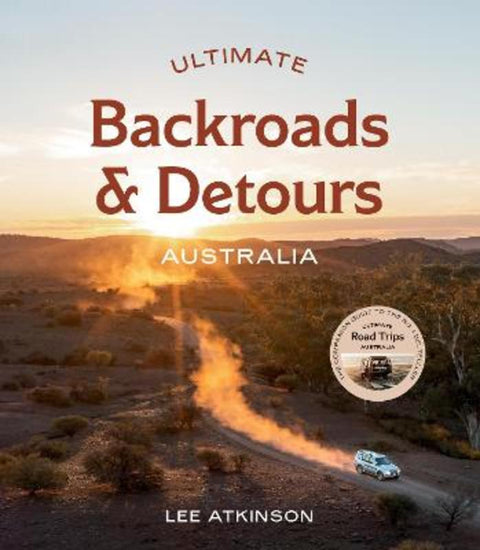 Ultimate Backroads & Detours: Australia by Lee Atkinson - 9781741178845