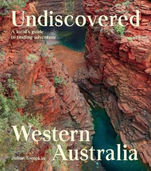 Undiscovered Western Australia by Julian Tompkin - 9781741179125