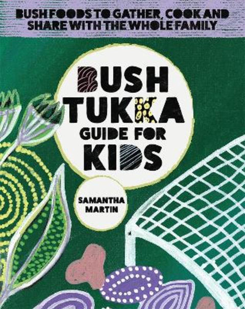 Bush Tukka Guide For Kids from Samantha Martin - Harry Hartog gift idea