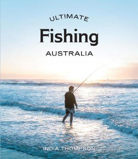 Ultimate Fishing: Australia by Indy Thompson - 9781741179293