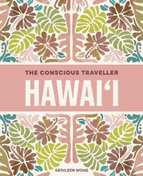 The Conscious Traveller Hawai'i by Kathleen Wong - 9781741179408