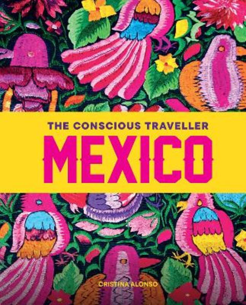 The Conscious Traveller Mexico by Cristina Alonso - 9781741179415