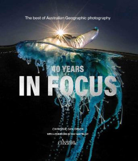 40 Years in Focus by Australian Geographic - 9781741179750