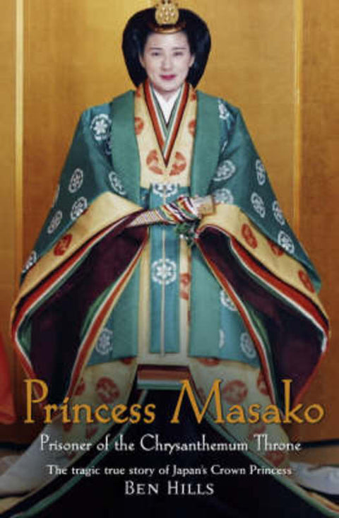 Princess Masako, The Prisoner Of The Chrysanthemum by Ben Hills - 9781741660142