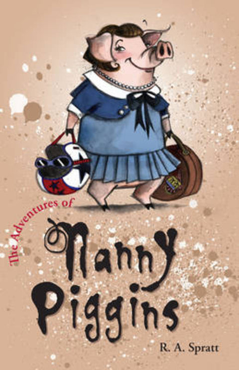 The Adventures Of Nanny Piggins 1 by R. A. Spratt - 9781741663167