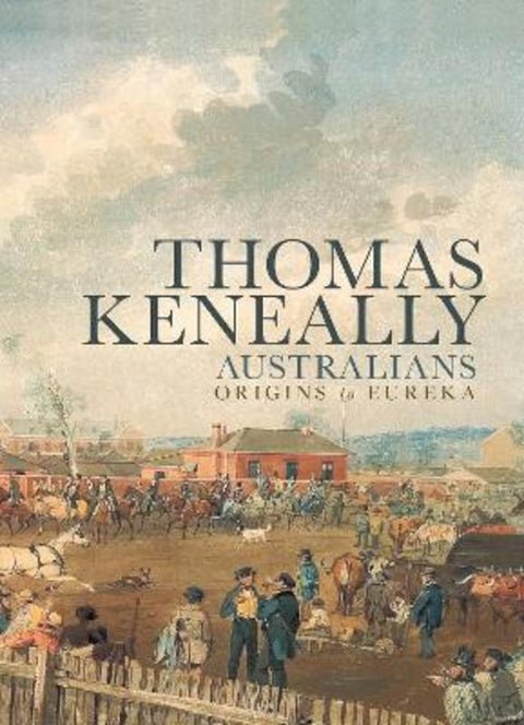 Australians by Thomas Keneally (Author) - 9781741750690