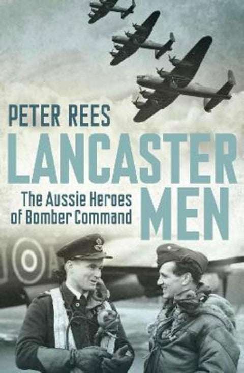 Lancaster Men by Peter Rees (Author) - 9781741752076