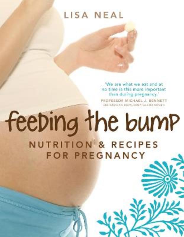 Feeding The Bump by Lisa Neal (Author) - 9781741753714