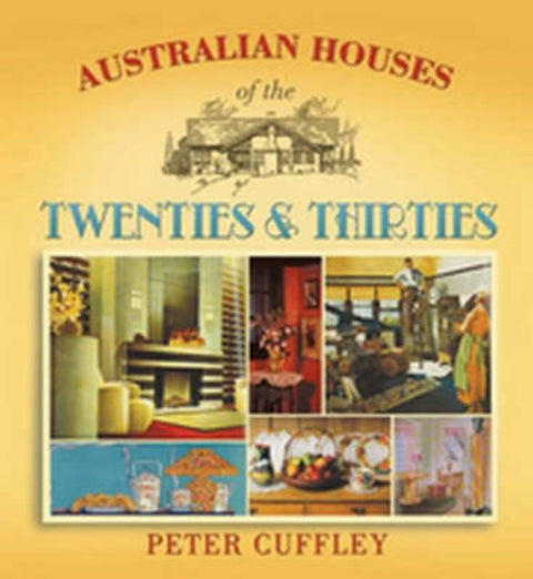 Australian Houses of the Twenties and Thirties by Peter Cuffley - 9781741783902