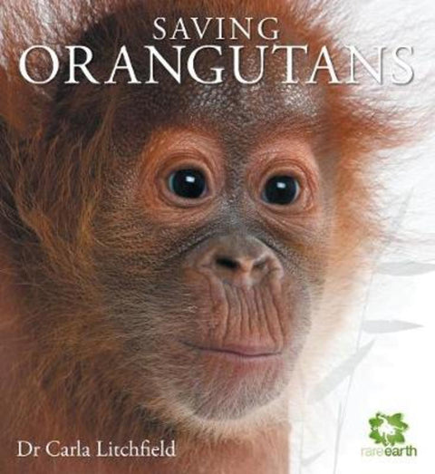 Saving Orangutans by Dr Carla Litchfield (Author) - 9781742031460
