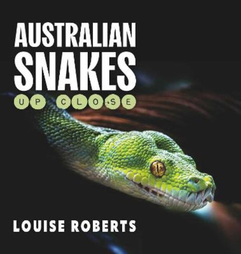 Australian Snakes Up Close by Louise Roberts - 9781742037332