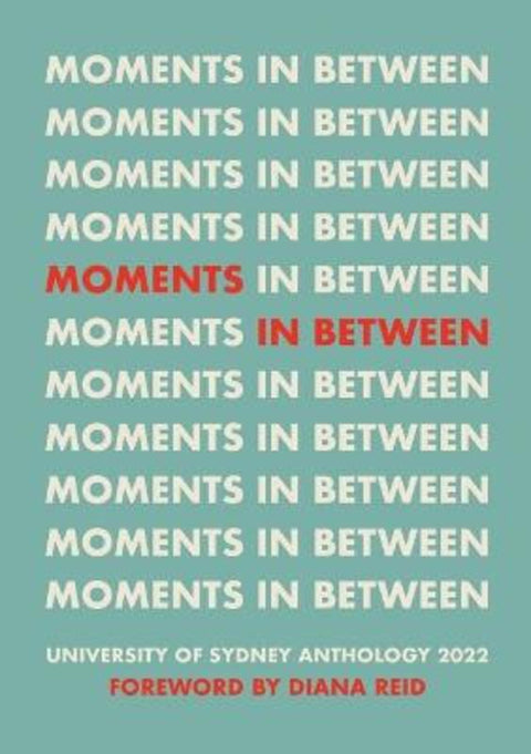 Moments in Between by Sydney University alumni, staff and students - 9781742105369