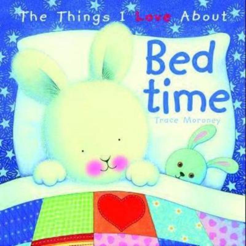 The Things I Love About Bedtime by Trace Moroney - 9781742114873