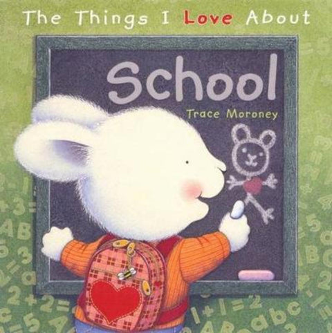 The Things I Love About School by Trace Moroney - 9781742116600
