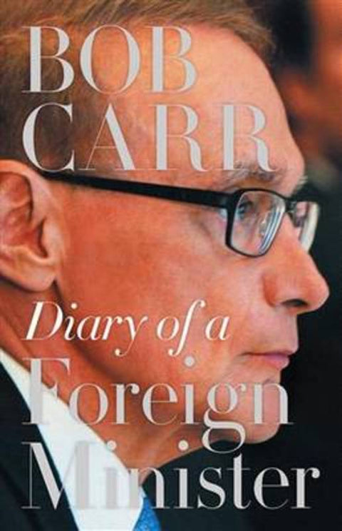 Diary of a Foreign Minister by Bob Carr - 9781742234175