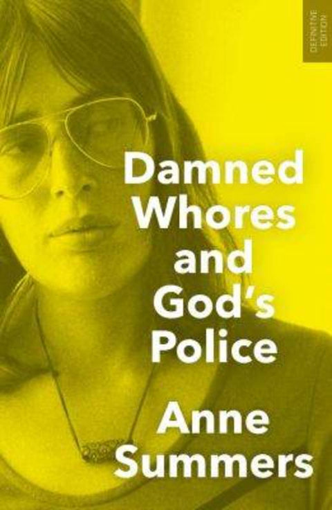 Damned Whores and God's Police by Anne Summers - 9781742234908