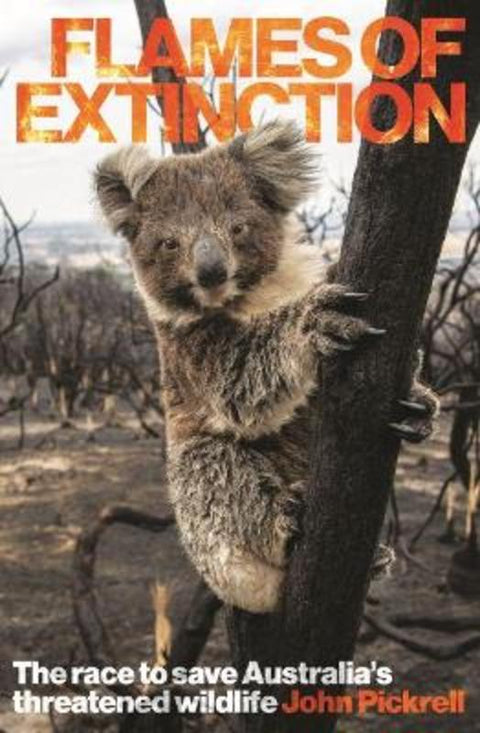 Flames of Extinction by John Pickrell - 9781742237169