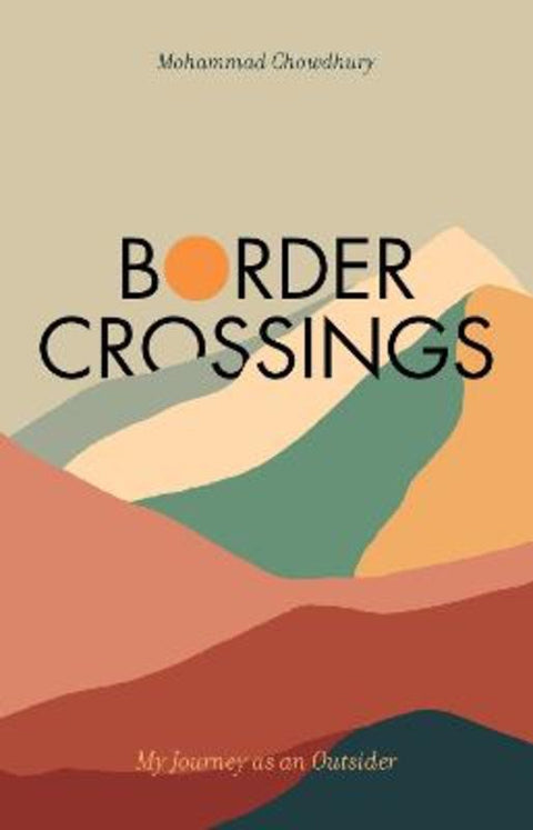 Border Crossings by Mohammad Chowdhury - 9781742238067