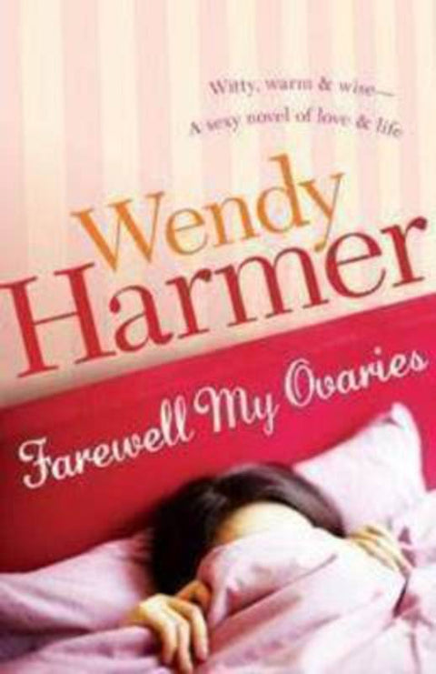 Farewell My Ovaries by Wendy Harmer - 9781742372730