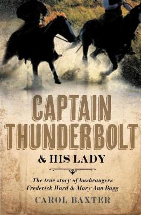 Captain Thunderbolt and His Lady by Carol Baxter - 9781742372877