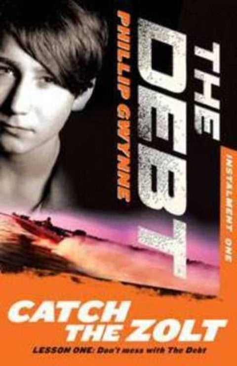Catch the Zolt: The Debt Instalment One by Phillip Gwynne - 9781742378442