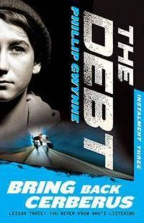 Bring Back Cerberus: The Debt Instalment Three by Phillip Gwynne - 9781742378596