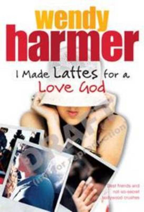 I Made Lattes for a Love God by Wendy Harmer - 9781742379913