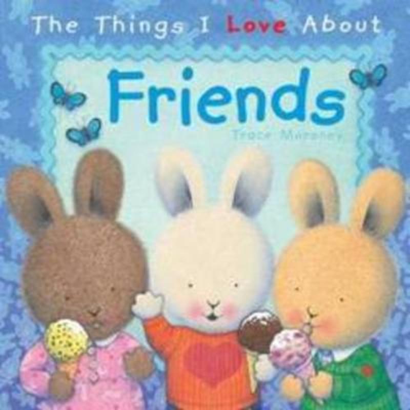 The Things I Love About Friends by Trace Moroney - 9781742480565
