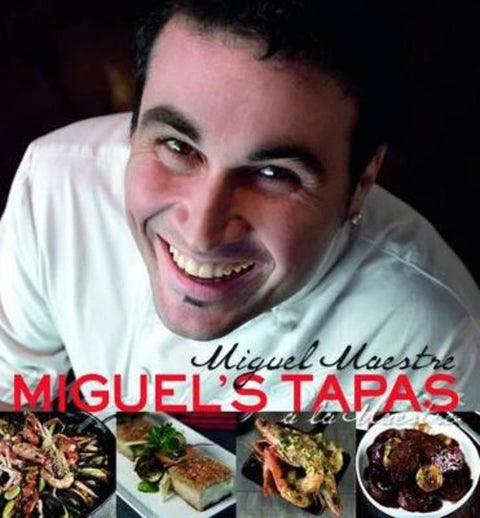 Miguel's Tapas by Miguel Maestre - 9781742570600