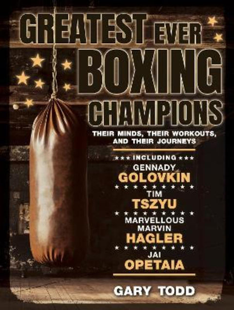 Greatest Ever Boxing Champions by Gary Todd - 9781742577104