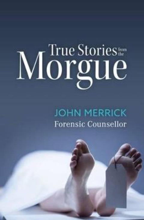 True Stories from the Morgue by John Merrick - 9781742579177