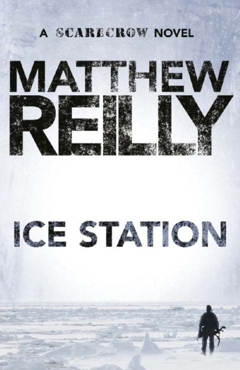 Ice Station: A Scarecrow Novel 1 by Matthew Reilly - 9781742611747