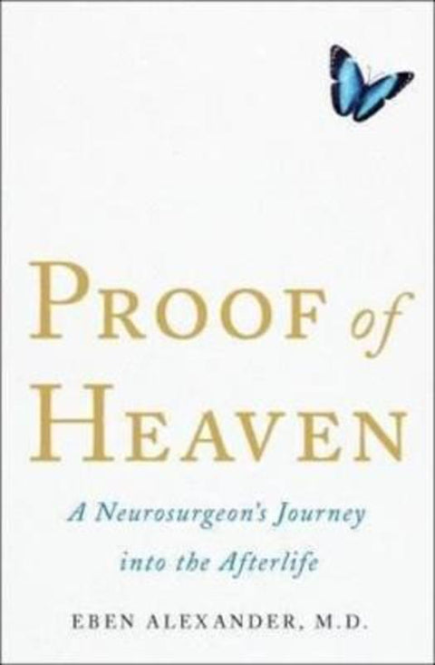 Proof of Heaven: A Neurosurgeon's Journey into the Afterlife by Dr Eben Alexander - 9781742612812