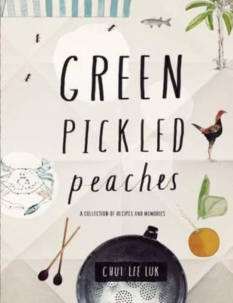 Green Pickled Peaches by Chui Lee Luk - 9781742702407