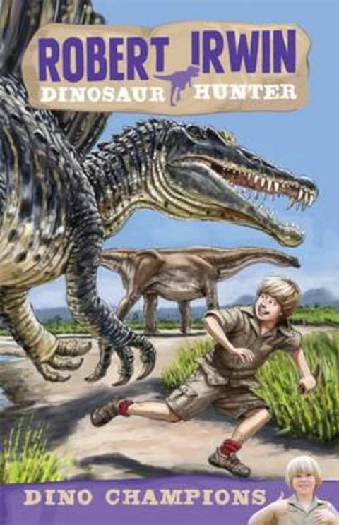Robert Irwin Dinosaur Hunter 6: Dino champions by Robert Irwin - 9781742750941