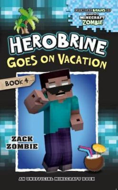 Herobrine Goes on Vacation (Herobrine's Wacky Adventures #4) by Zack Zombie - 9781742768700