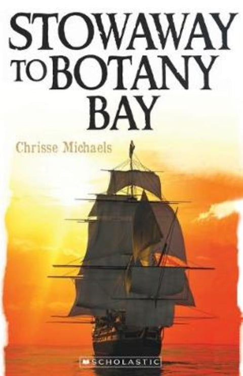 Stowaway to Botany Bay (My Australian Story) by Chrissie Michaels - 9781742996158